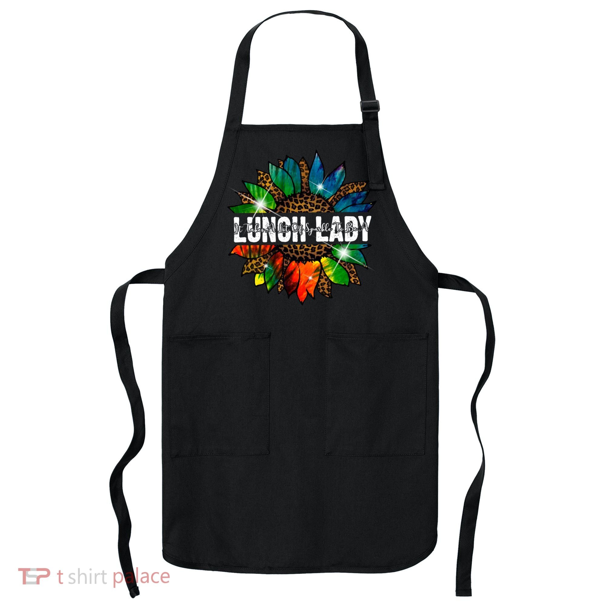 It Takes A Lot Of Sparkle To Be A Lunch Lady Apron