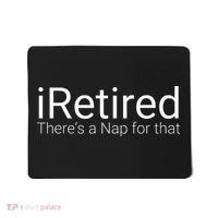 IRetired Theres A Nap For That Retirement Humor Mousepad thumb 0