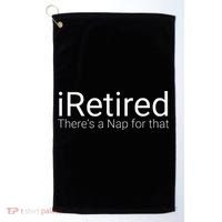 IRetired Theres A Nap For That Retirement Humor Golf Towel thumb 0