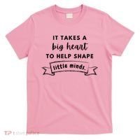 It Takes A Big Heart To Help Shape Little Minds Cute Teacher Gift T-Shirt thumb 0