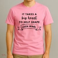 It Takes A Big Heart To Help Shape Little Minds Cute Teacher Gift T-Shirt thumb 3