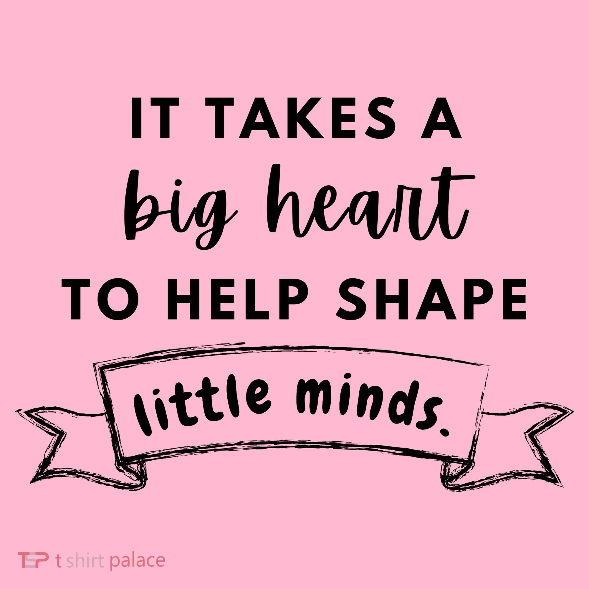 It Takes A Big Heart To Help Shape Little Minds Cute Teacher Gift T-Shirt