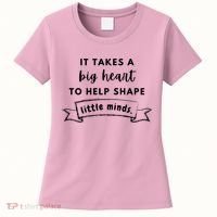 It Takes A Big Heart To Help Shape Little Minds Cute Teacher Gift Women's T-Shirt thumb 0