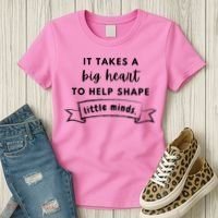 It Takes A Big Heart To Help Shape Little Minds Cute Teacher Gift Women's T-Shirt thumb 3