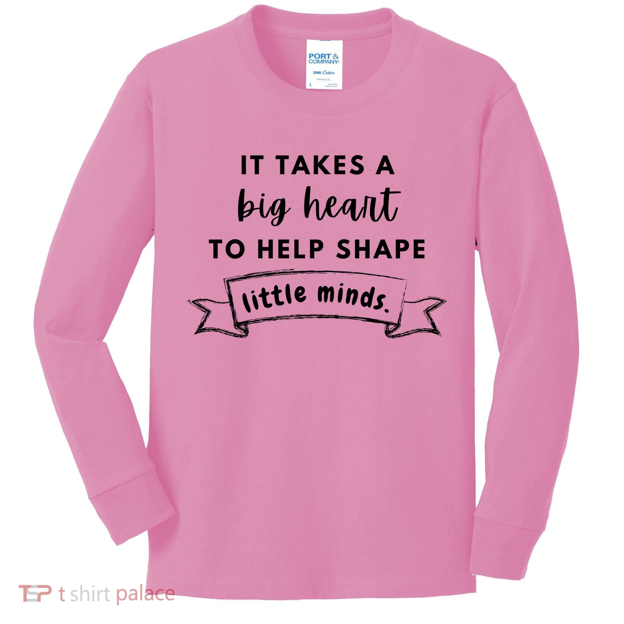 It Takes A Big Heart To Help Shape Little Minds Cute Teacher Gift Kids Long Sleeve Shirt