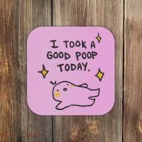 I Took A Good Poop Today Coaster thumb 0