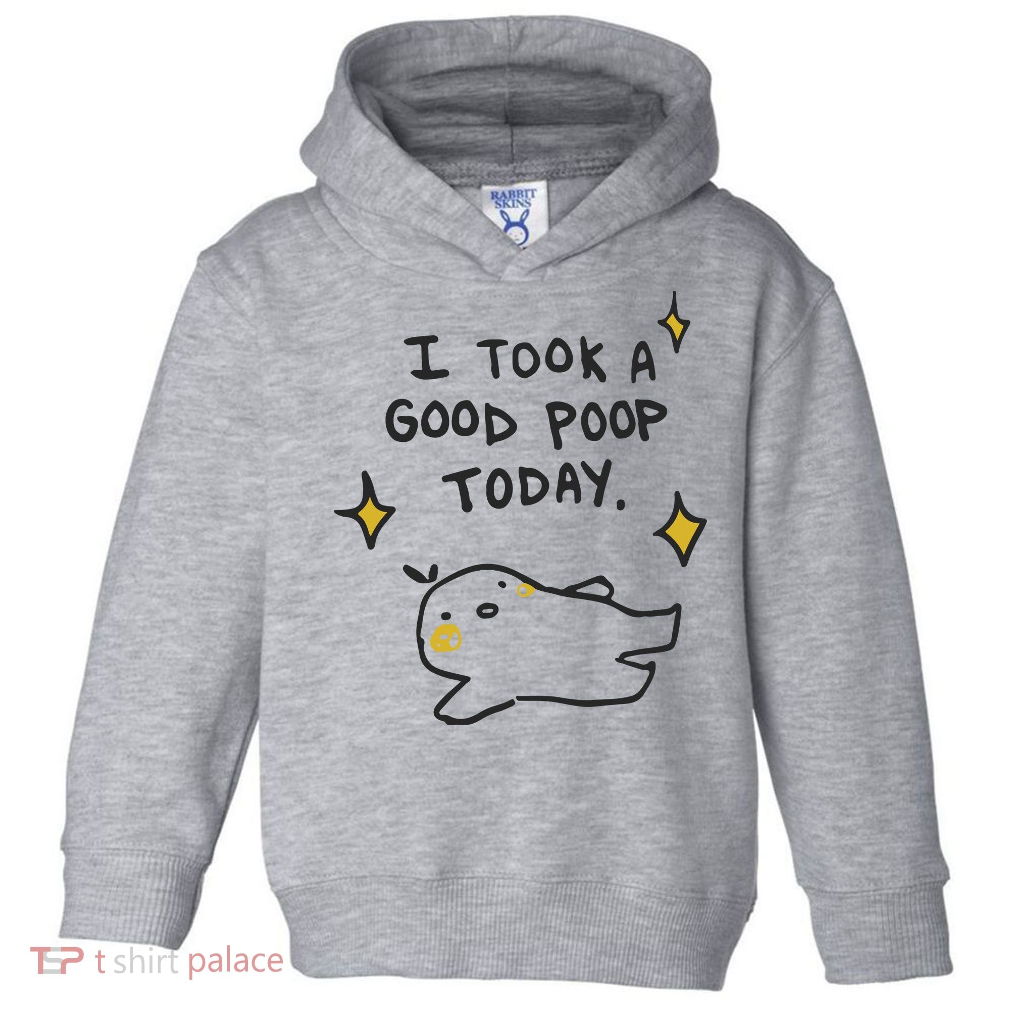 I Took A Good Poop Today Toddler Hoodie