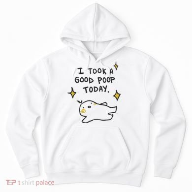 I Took A Good Poop Today Hoodie