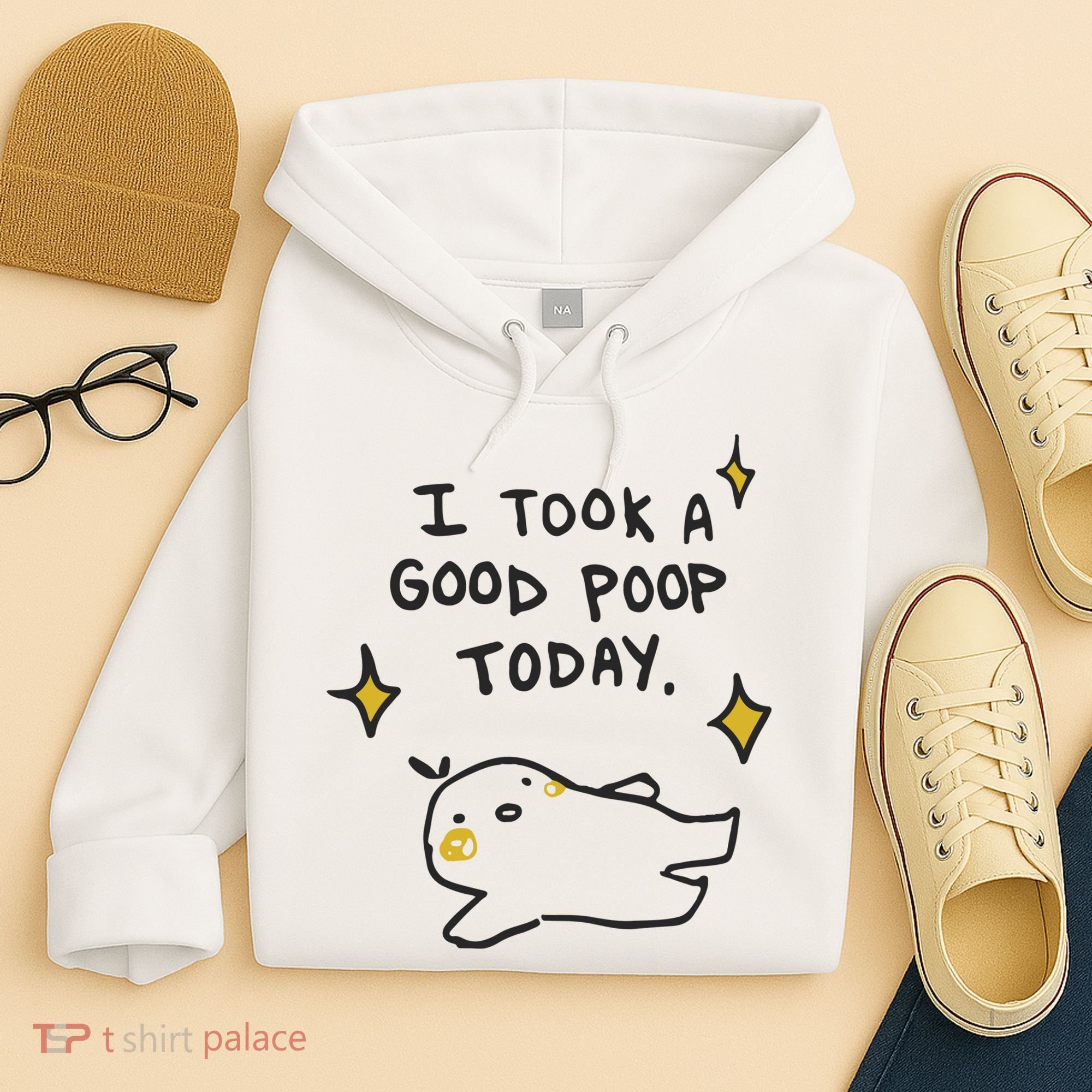 I Took A Good Poop Today Hoodie
