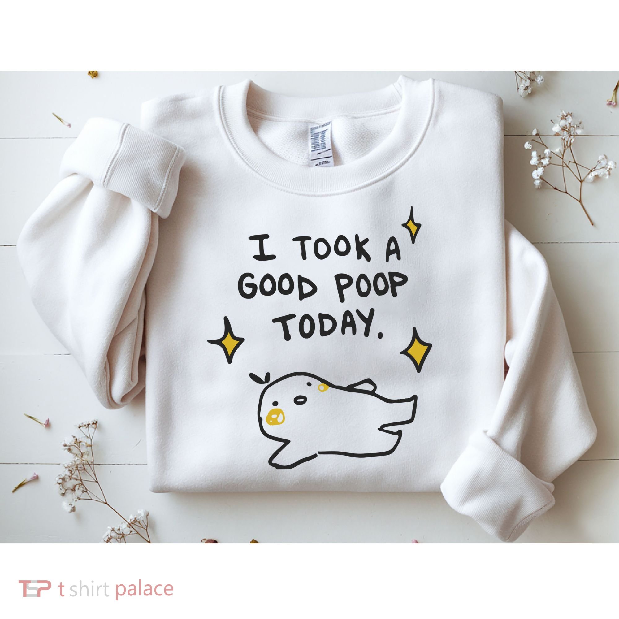I Took A Good Poop Today Sweatshirt