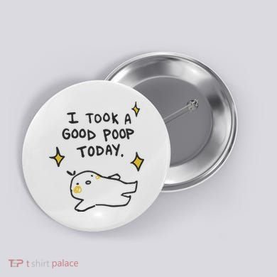 I Took A Good Poop Today Button