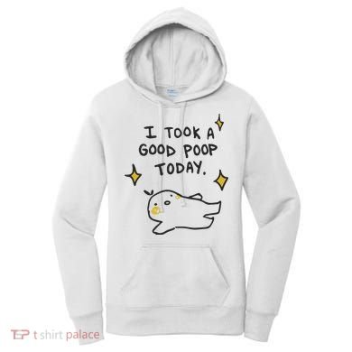 I Took A Good Poop Today Women's Hoodie