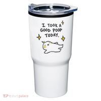 I Took A Good Poop Today Tumbler thumb 0