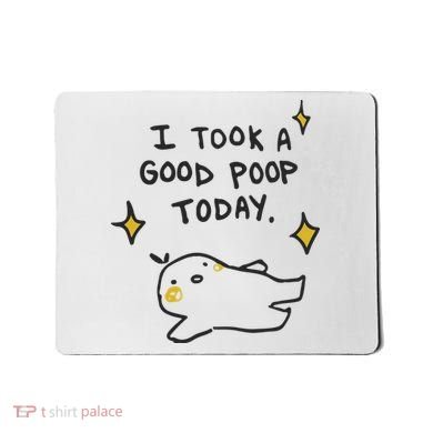 I Took A Good Poop Today Mousepad