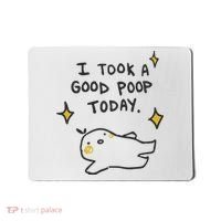 I Took A Good Poop Today Mousepad thumb 0