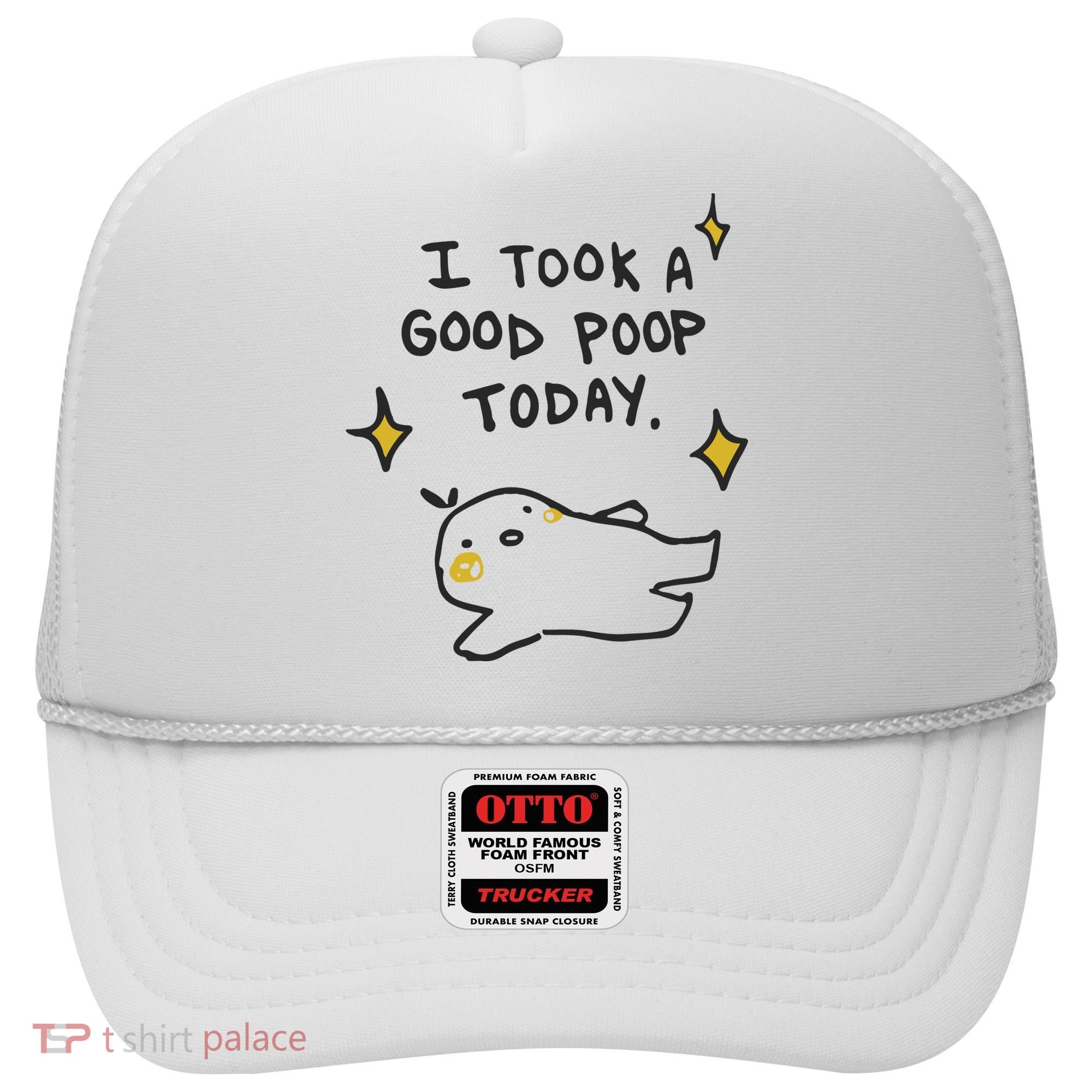 I Took A Good Poop Today Hat