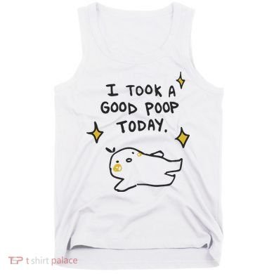 I Took A Good Poop Today Tank Top
