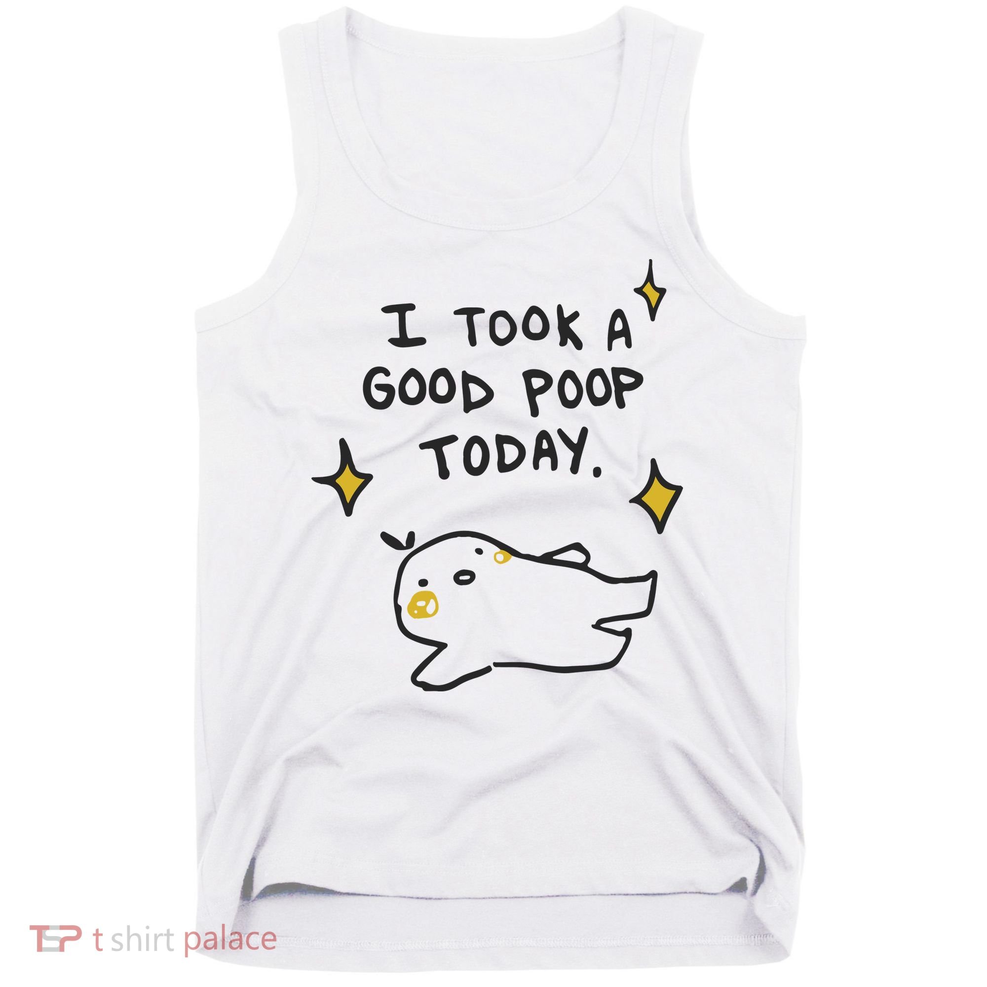I Took A Good Poop Today Tank Top