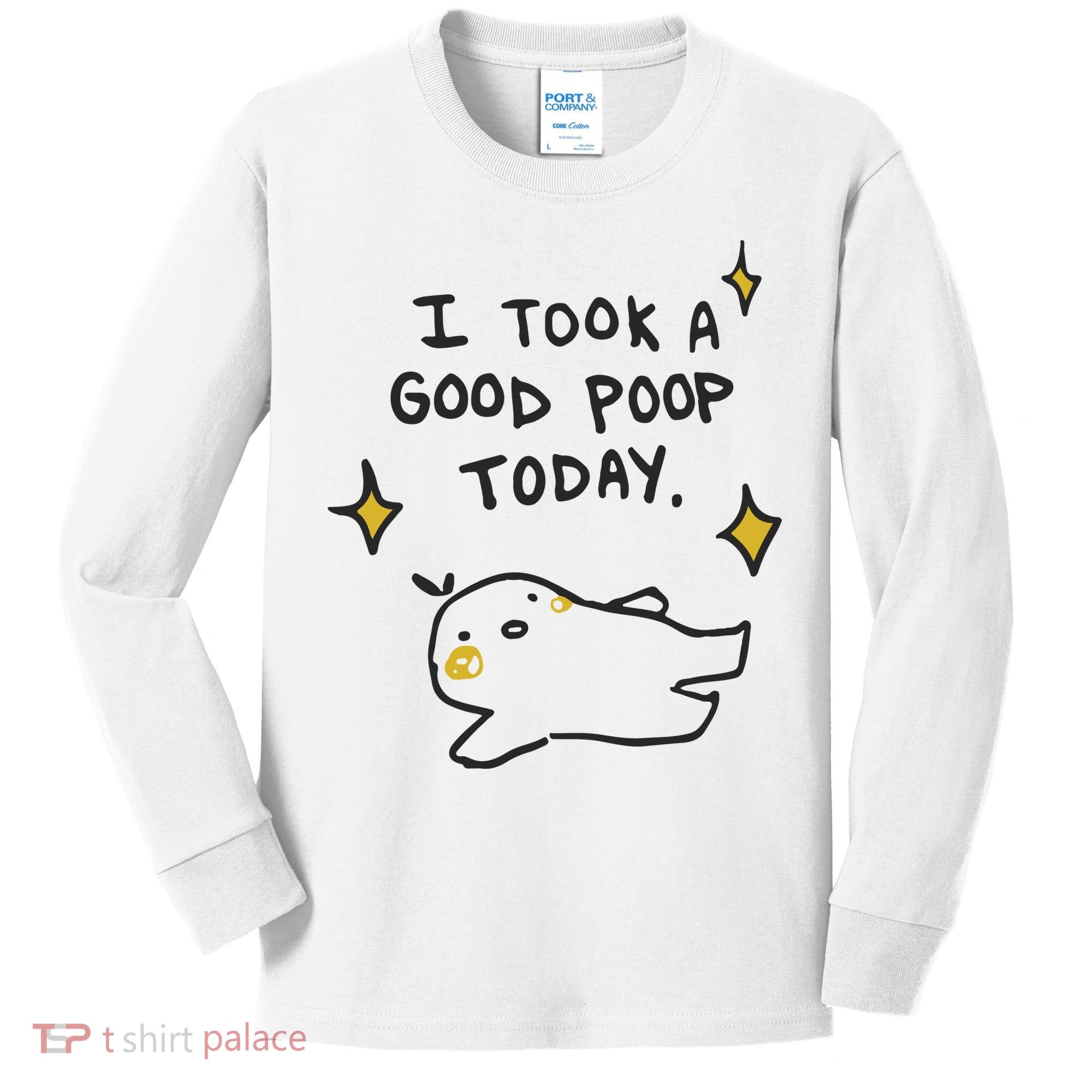 I Took A Good Poop Today Kids Long Sleeve Shirt