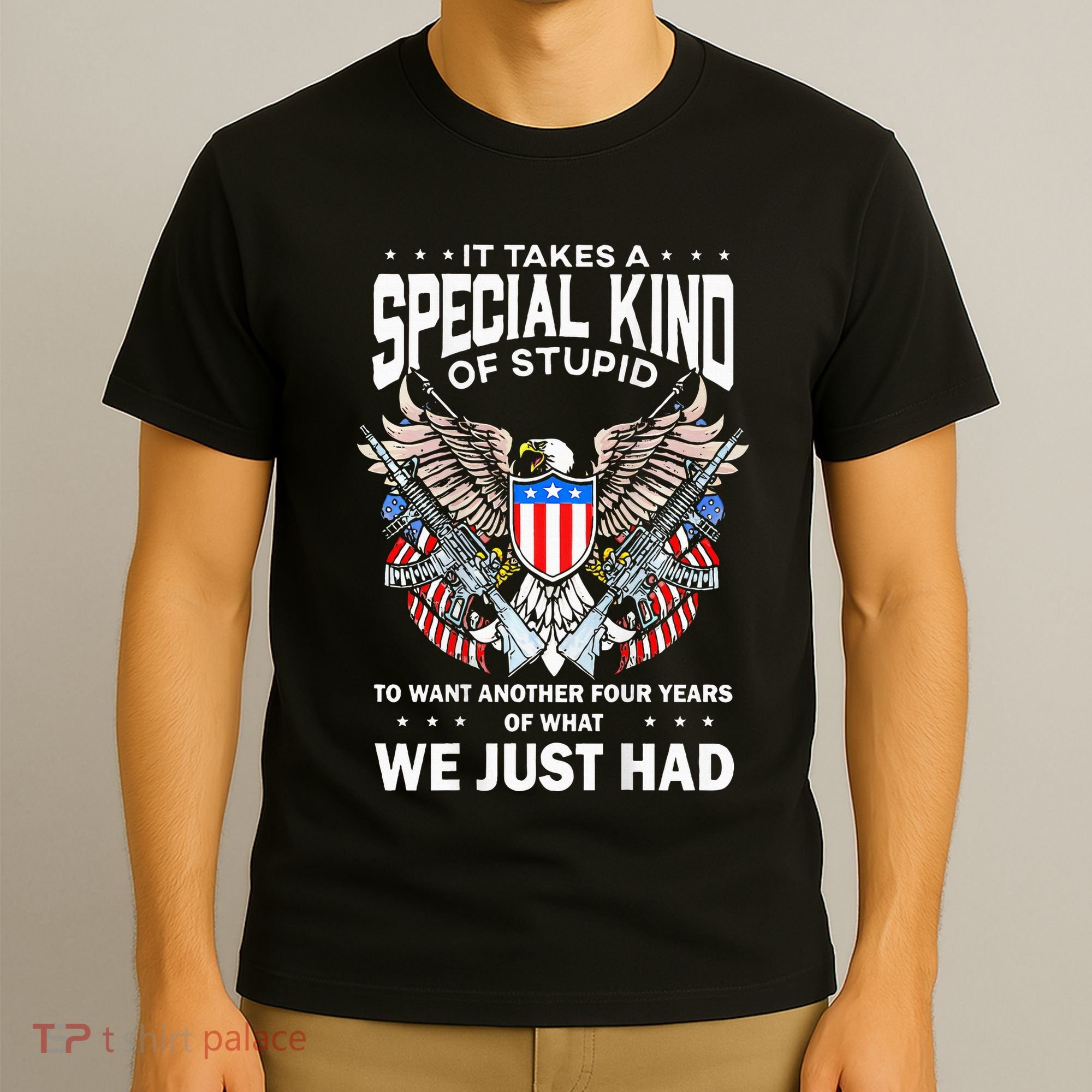 It Takes A Special Kind Of Stupid To Want Another T-Shirt