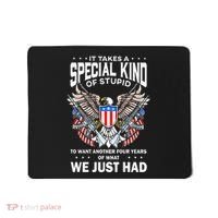 It Takes A Special Kind Of Stupid To Want Another Mousepad thumb 0