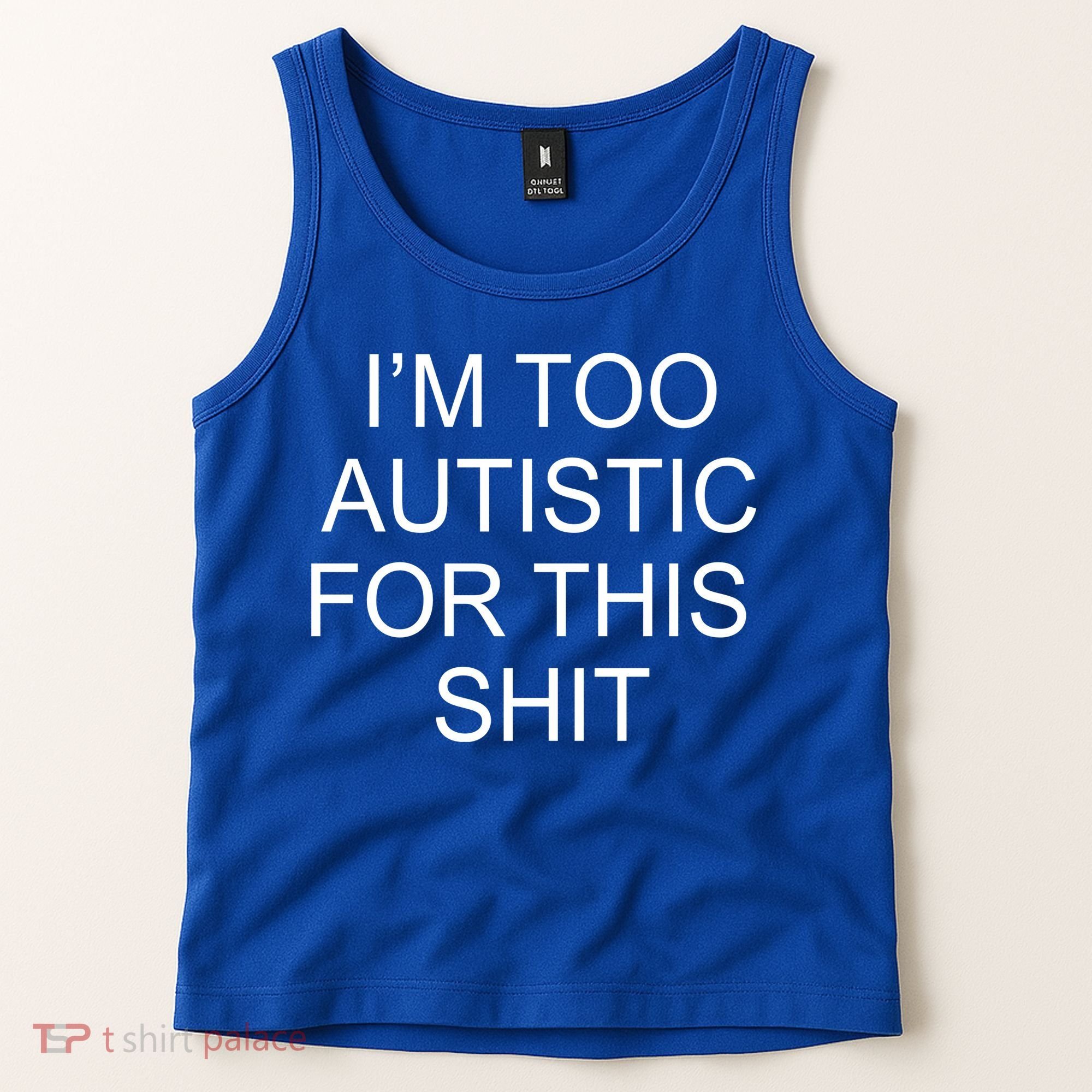 Im Too Autistic For This Shit Funny Autism Tank Top