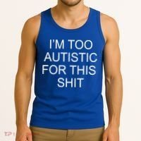 Im Too Autistic For This Shit Funny Autism Tank Top thumb 3