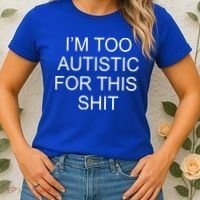 Im Too Autistic For This Shit Funny Autism Women's T-Shirt thumb 2