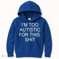 Im Too Autistic For This Shit Funny Autism Kids Hoodie thumb 0