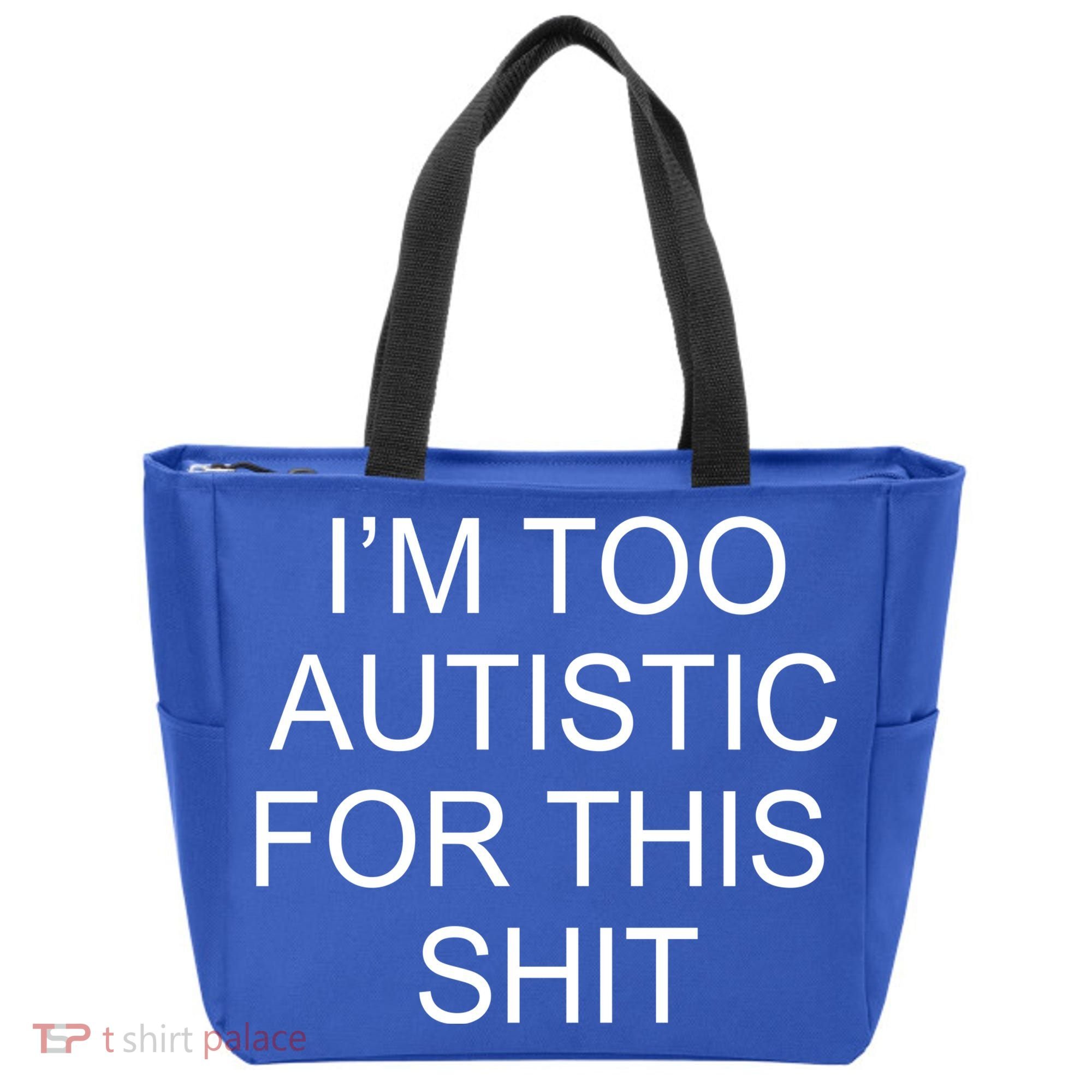 Im Too Autistic For This Shit Funny Autism Tote Bag