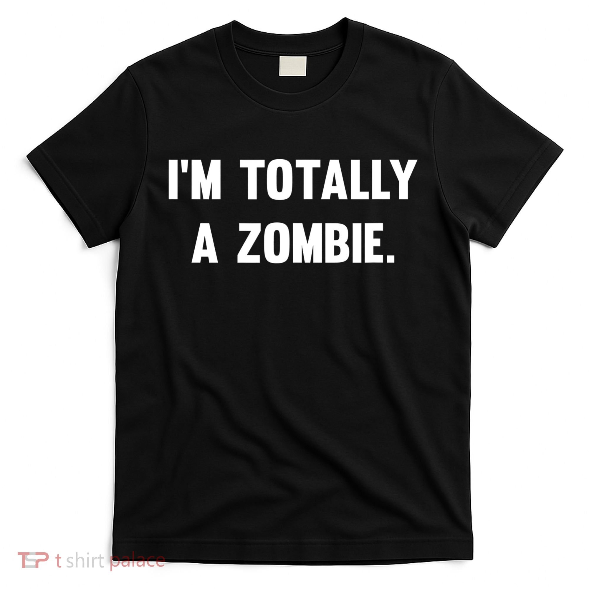 I'm Totally A Zombie T-Shirt