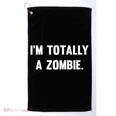I'm Totally A Zombie Golf Towel