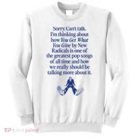 IM Thinking About You Get What You Give By New Radicals Sweatshirt thumb 0