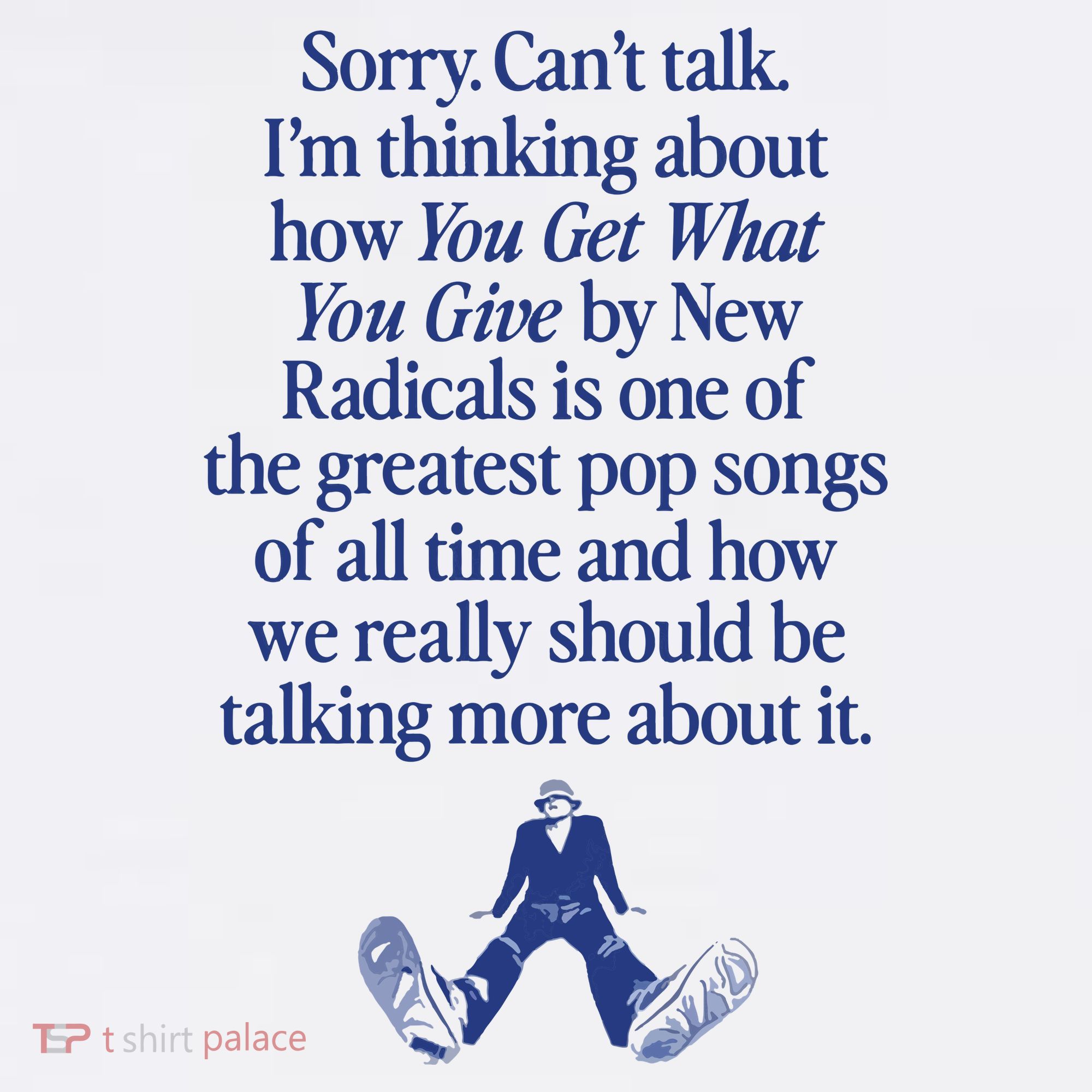 IM Thinking About You Get What You Give By New Radicals Sweatshirt