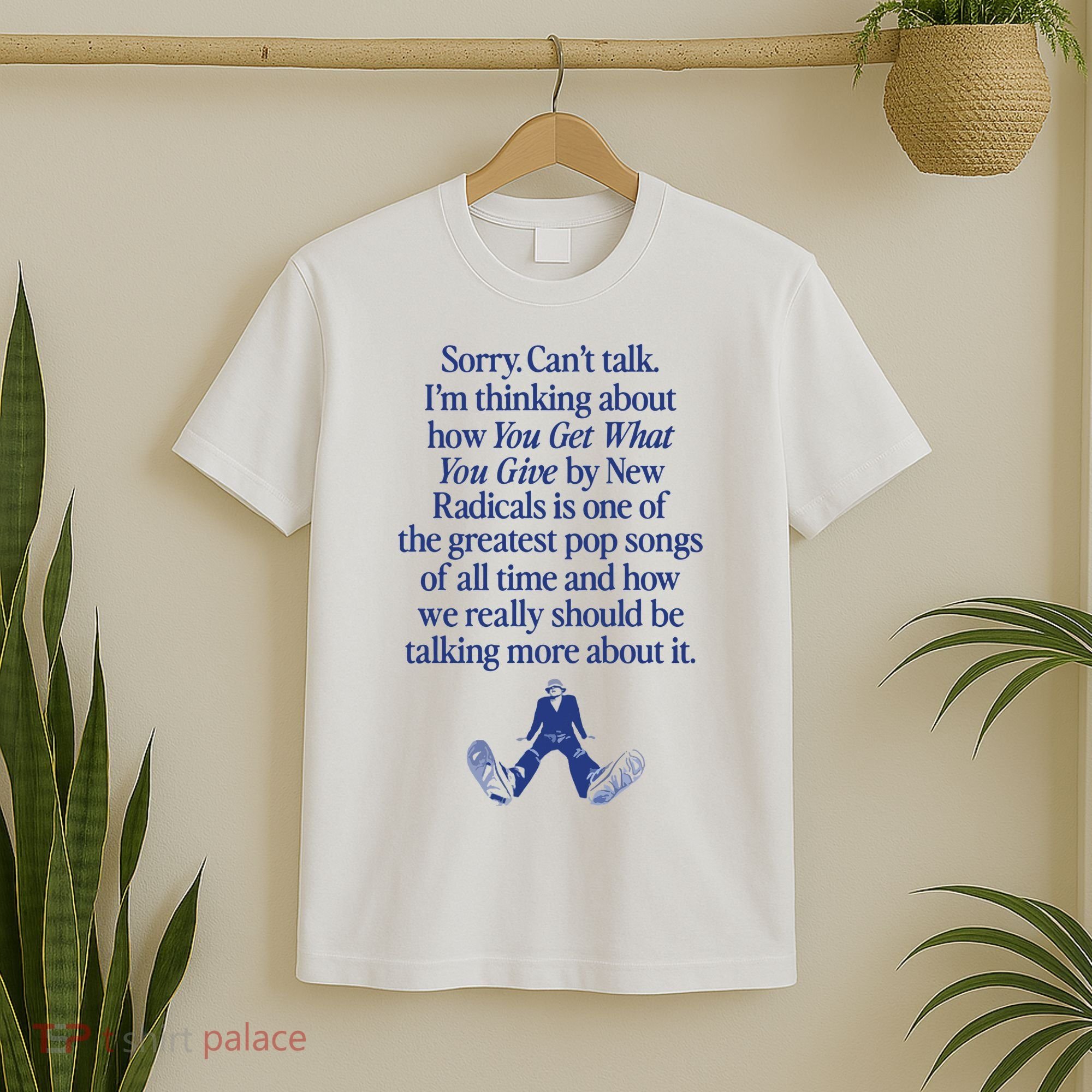 IM Thinking About You Get What You Give By New Radicals T-Shirt