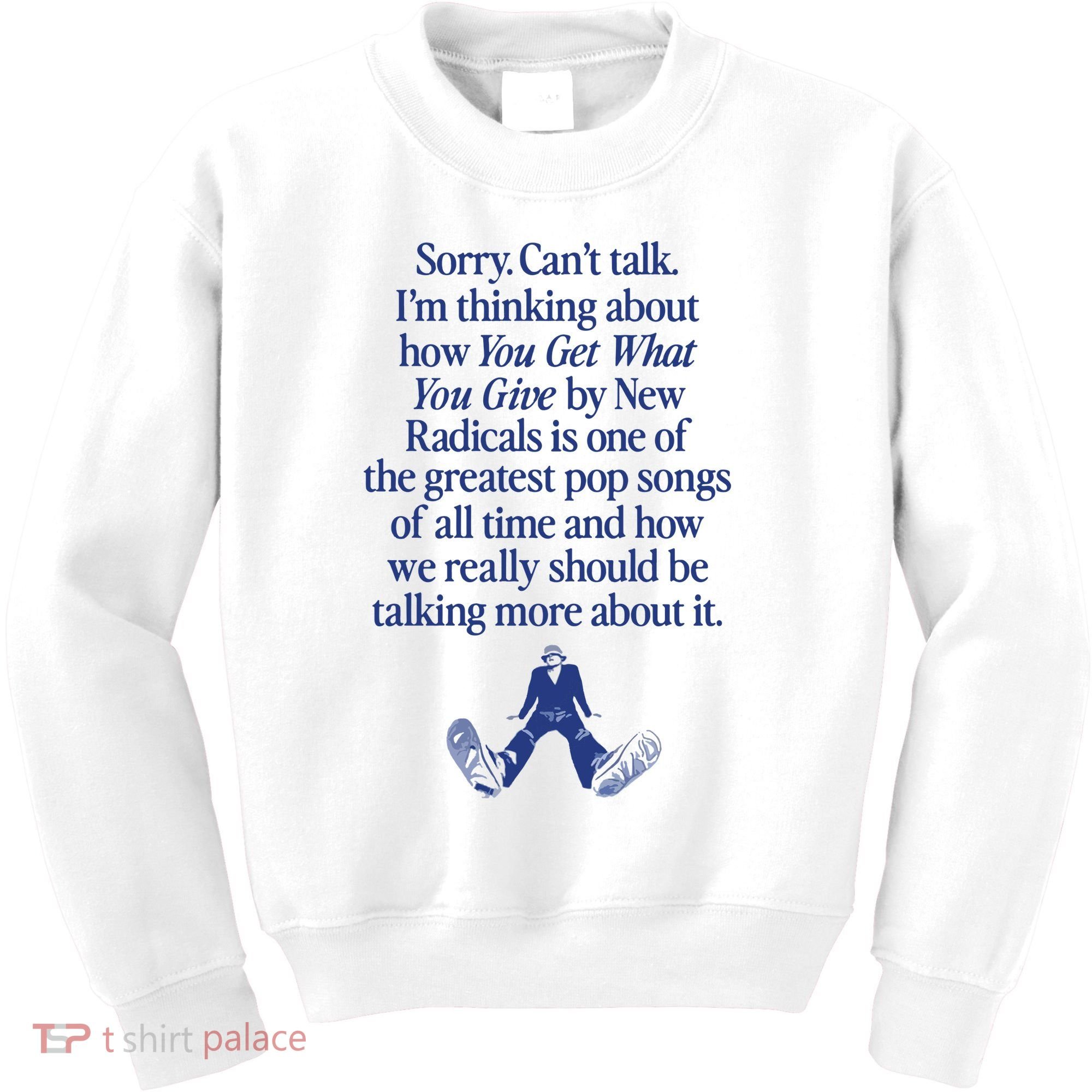 IM Thinking About You Get What You Give By New Radicals Kids Sweatshirt