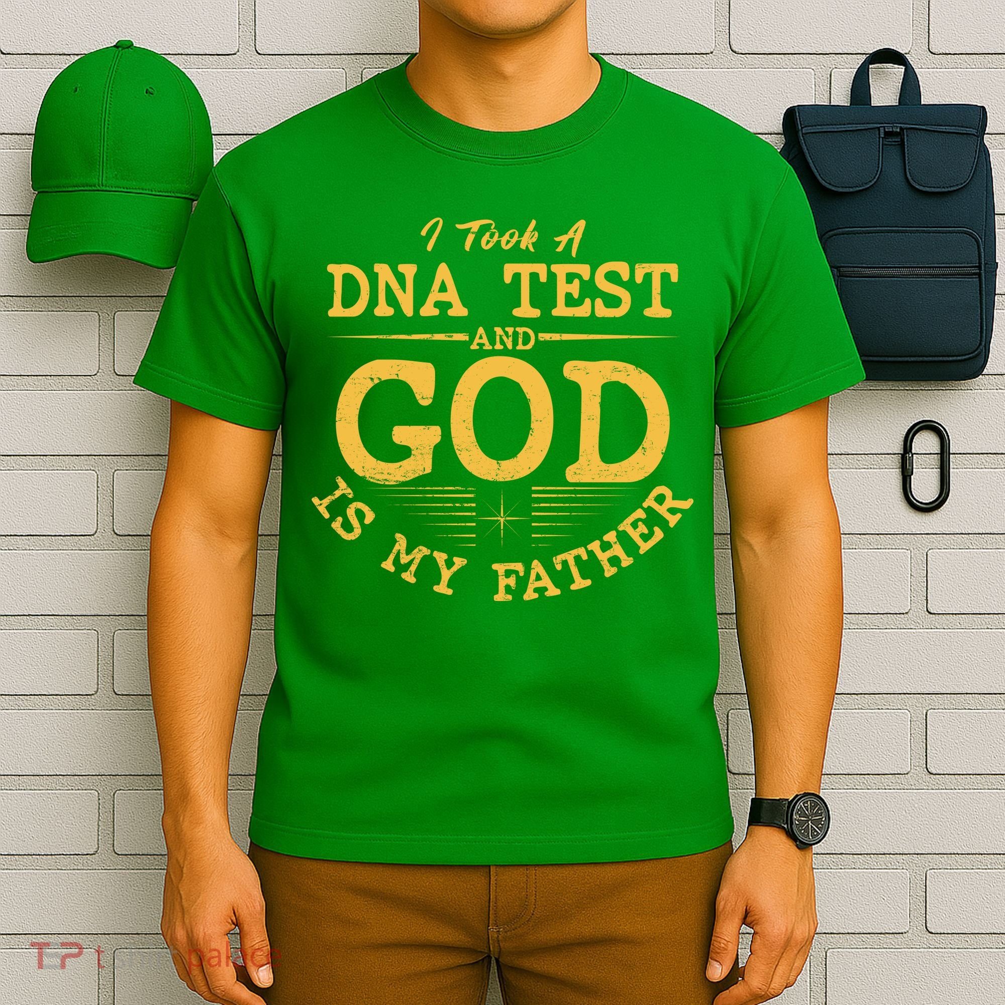 I Took A DNA Test And God Is My Father T-Shirt