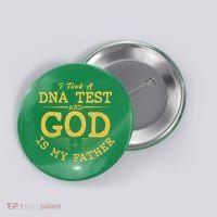 I Took A DNA Test And God Is My Father Button thumb 0