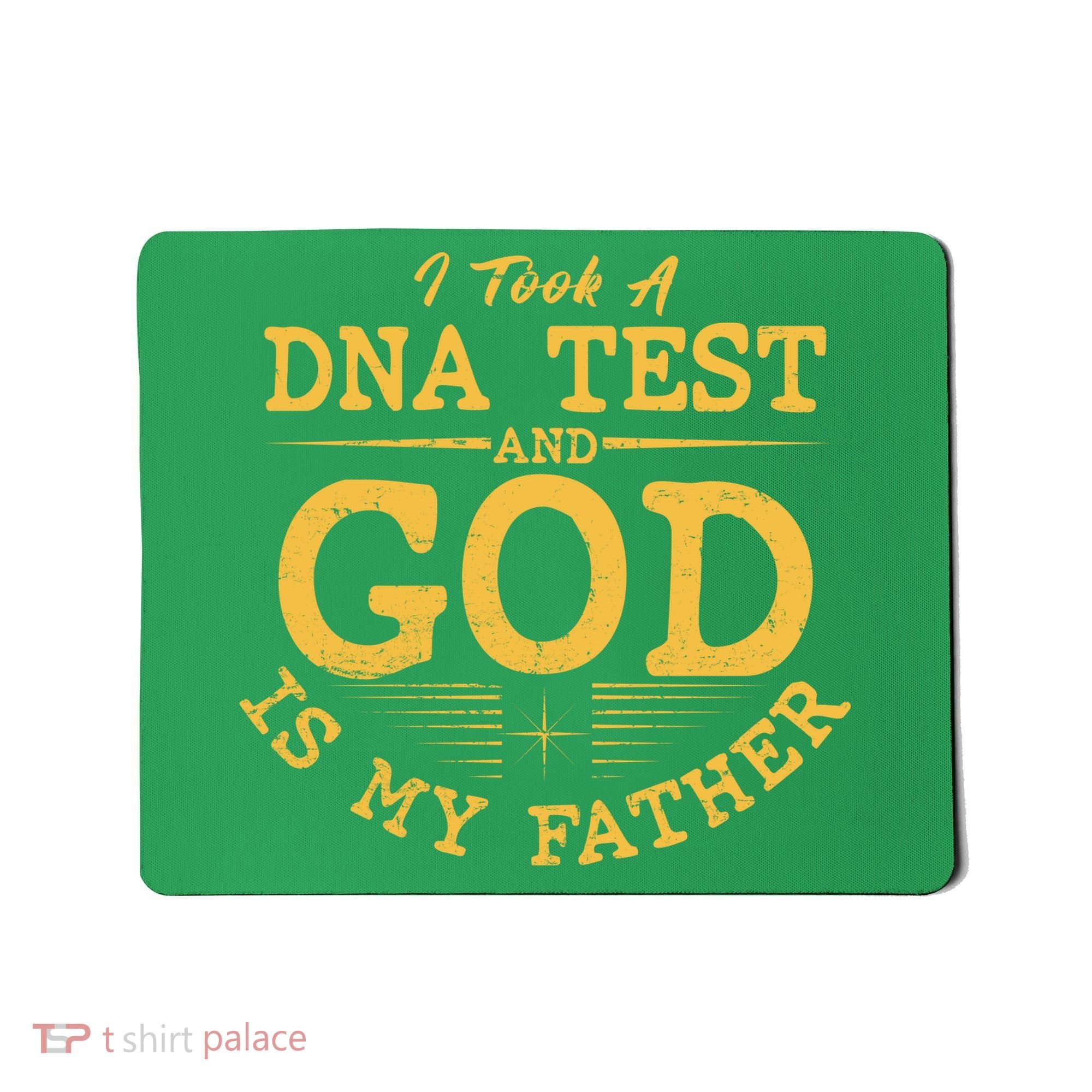 I Took A DNA Test And God Is My Father Mousepad