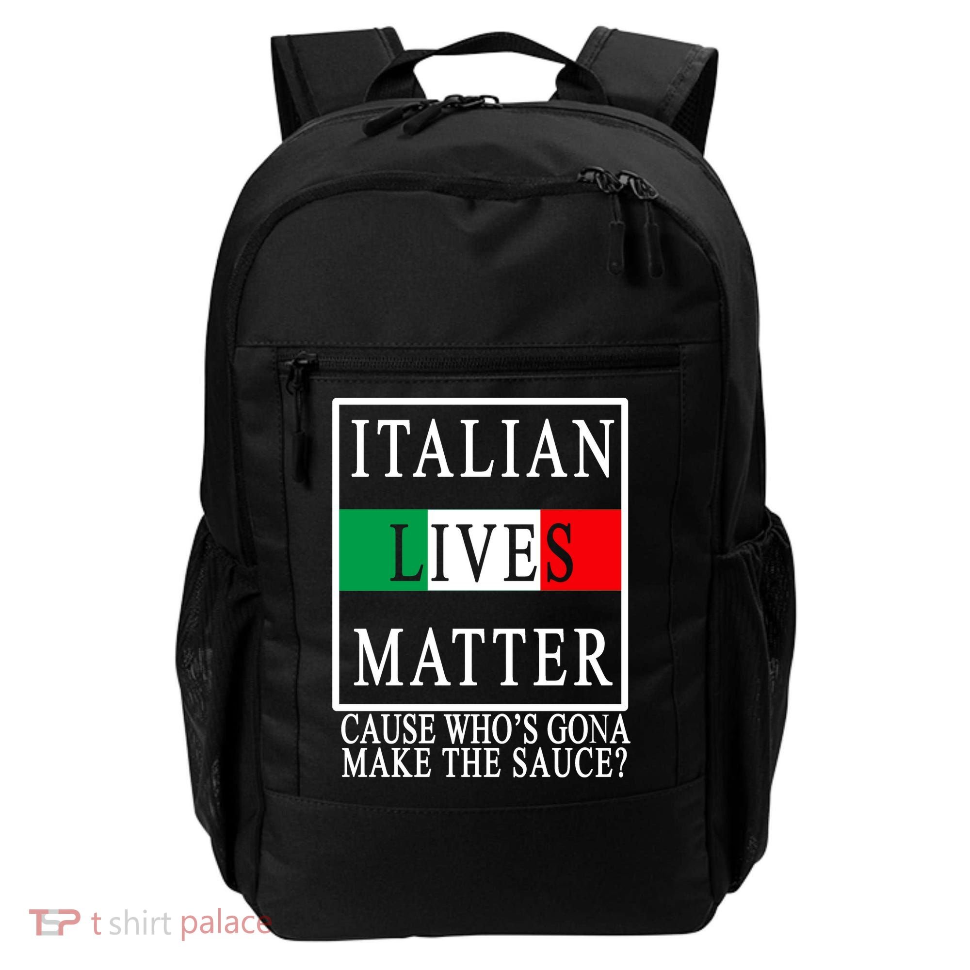 Italian Lives Matter Cause Who's Gona Make The Sauce Backpack