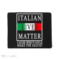 Italian Lives Matter Cause Who's Gona Make The Sauce Mousepad thumb 0