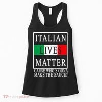 Italian Lives Matter Cause Who's Gona Make The Sauce Women's Tank Top thumb 0
