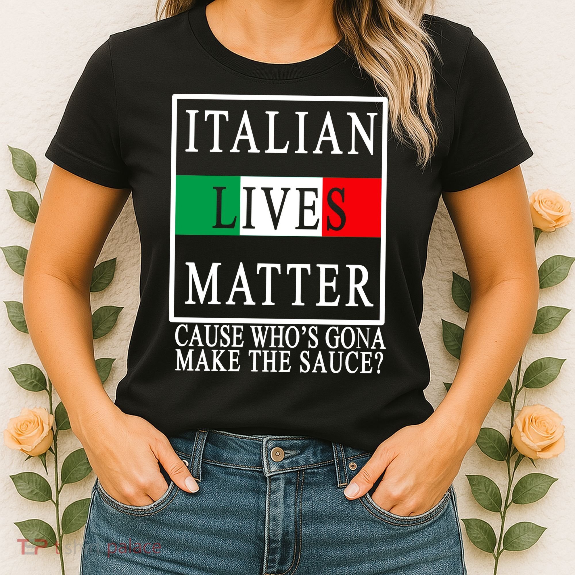 Italian Lives Matter Cause Who's Gona Make The Sauce Women's T-Shirt