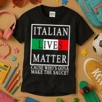 Italian Lives Matter Cause Who's Gona Make The Sauce Kids T-Shirt thumb 3