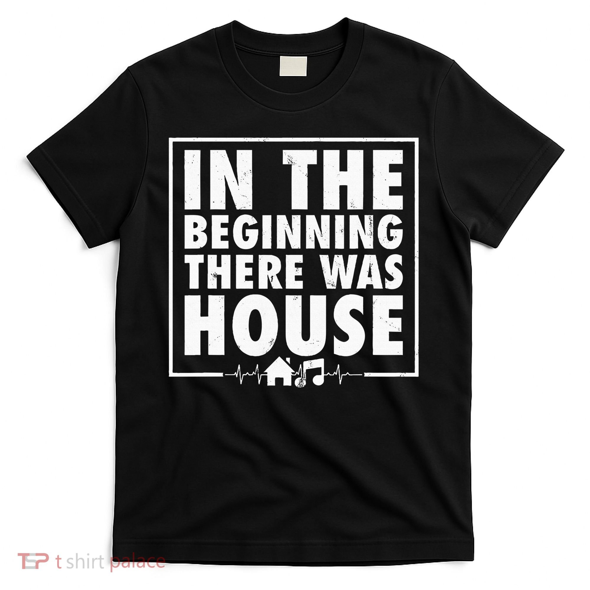 In The Beginning There Was House Music Edm Quote Dj Retro T-Shirt