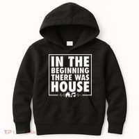In The Beginning There Was House Music Edm Quote Dj Retro Kids Hoodie thumb 0