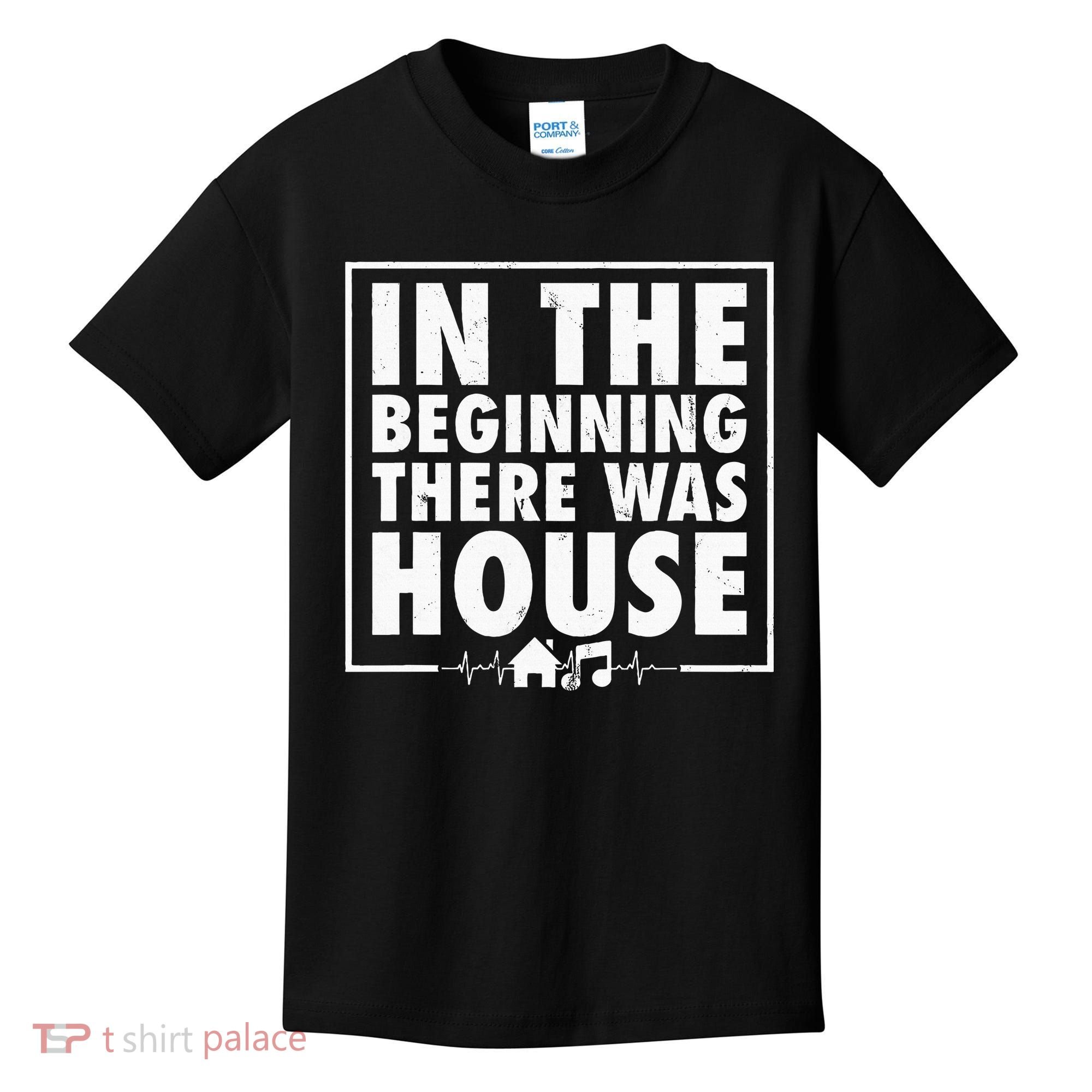 In The Beginning There Was House Music Edm Quote Dj Retro Kids T-Shirt