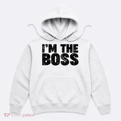 Im The Boss Hoodie