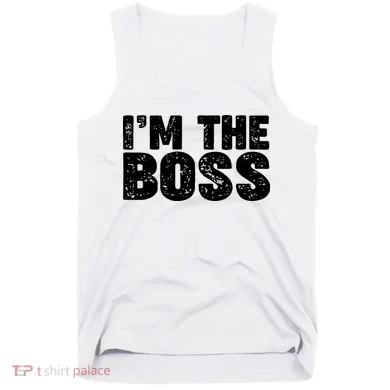 Im The Boss Tank Top