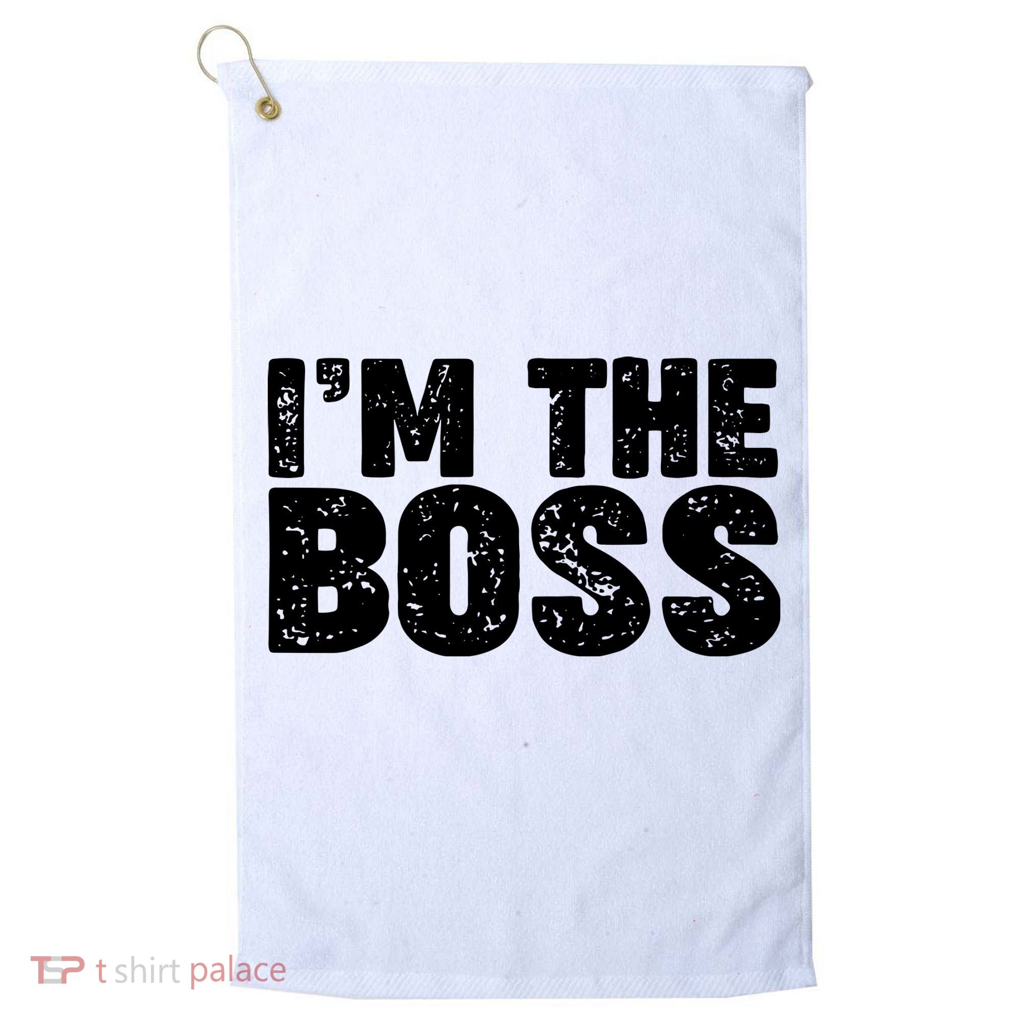 Im The Boss Golf Towel